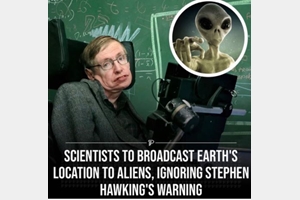 Phớt lờ lời cảnh báo của Stephen Hawking, các nhà khoa học vẫn tiếp tục phát đi vị trí của Trái đất cho người ngoài hành tinh!