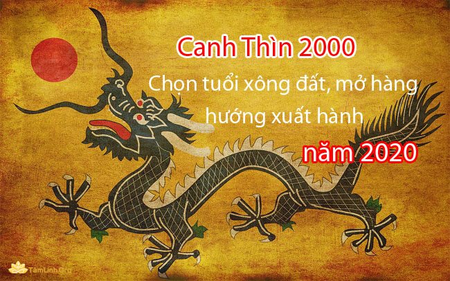 canh thìn 2000 huong xuat hanh, tuoi mo hang nam 2020