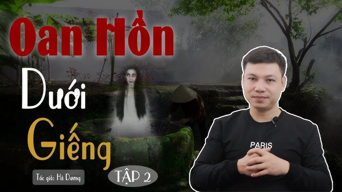 Truyện Ma Kinh Dị Oan Hồn Dưới Giếng – Phần 25: Hành Trình Giải Thoát Thân Tâm